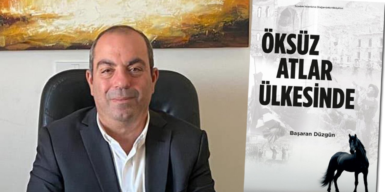 Gazeteci-Yazar Başaran Düzgün’ün yeni kitabı yayınlandı: Öksüz Atlar Ülkesinde