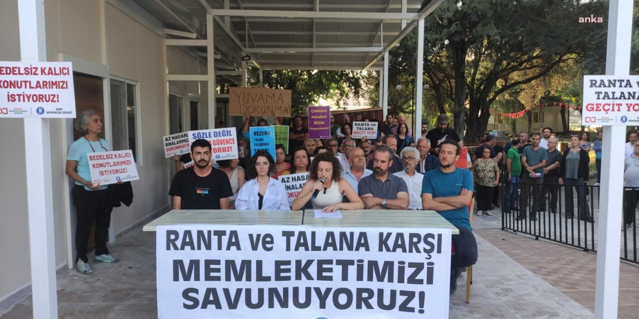 Hatay Depremzede Derneği: Mülksüzleştirilme, demografik yapının bozulması gibi birçok endişemiz var