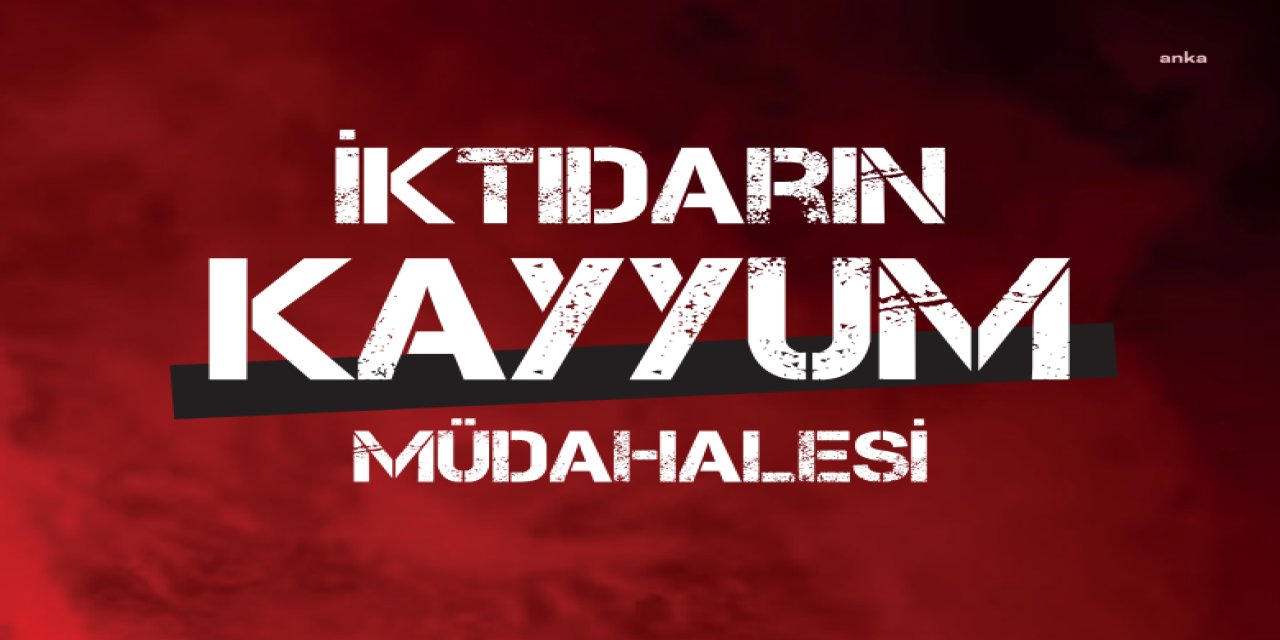 CHP’den “kayyum” raporu: İktidar son 8 yılda yerel yönetimlere toplam 154 kez kayyum atadı