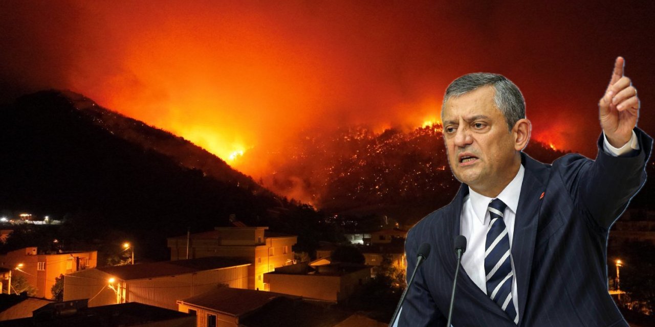 CHP lideri Özel'den yangın tepkisi: Yaşadığımız kriz, milletin yanında olmayan devletsizlik krizidir