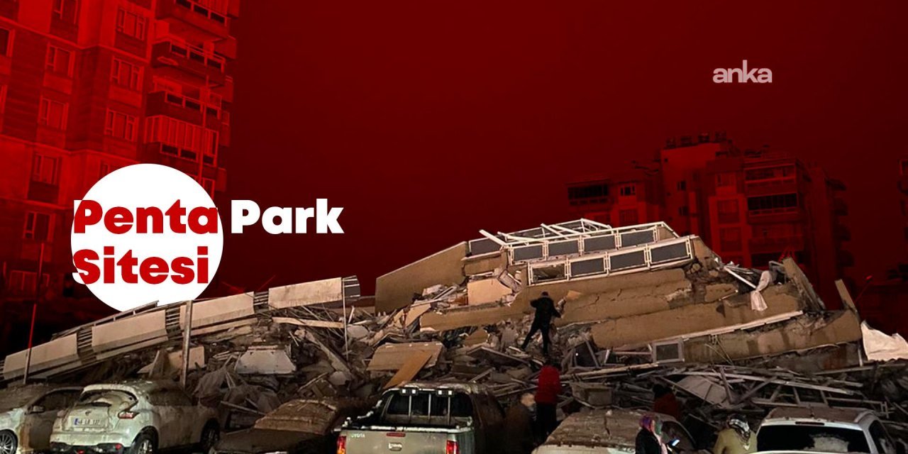 Penta Park Sitesi davasında yeni iddianame: Tadilat yapanlara 22,5 yıla kadar hapis istemi