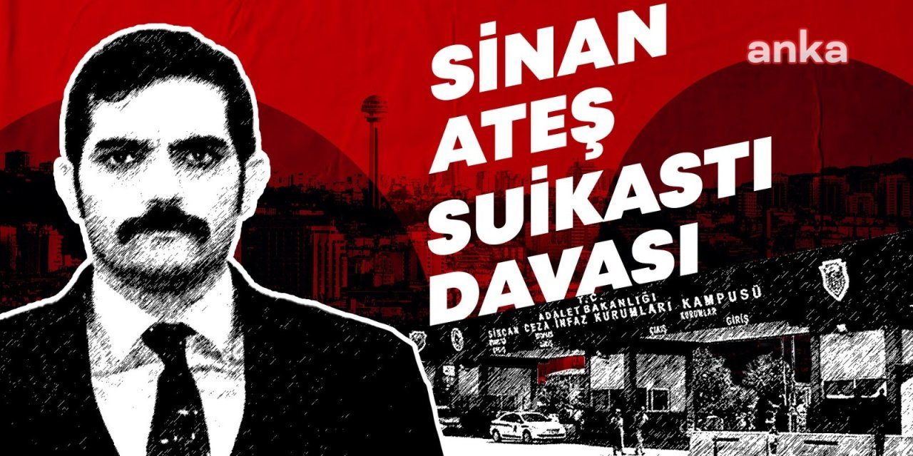 Sinan Ateş davasında istinaftan önemli karar: Davalar birleştirildi