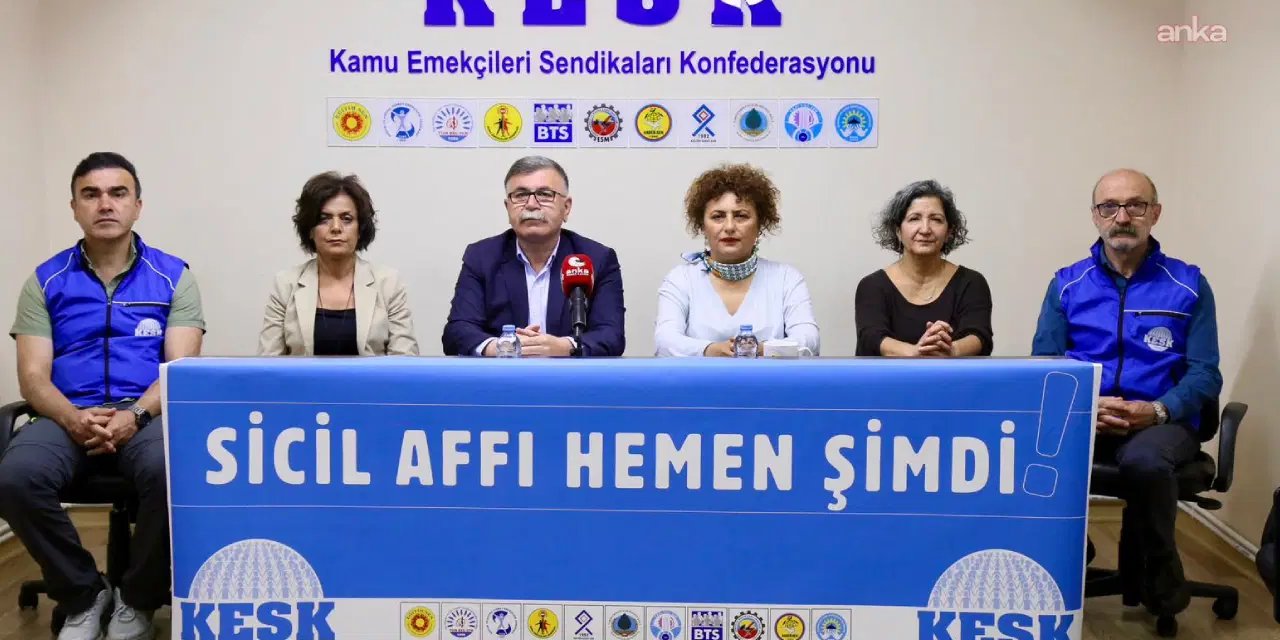 KESK'ten sicil affı çağrısı: 'Ertelenemez bir ihtiyaçtır'