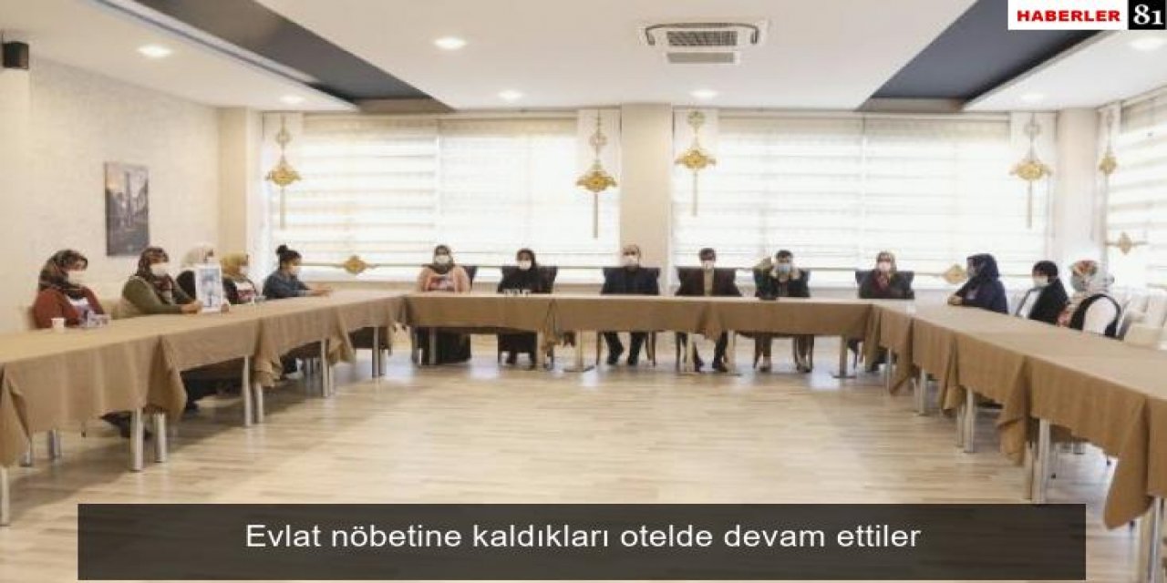 Evlat nöbetine kaldıkları otelde devam ettiler