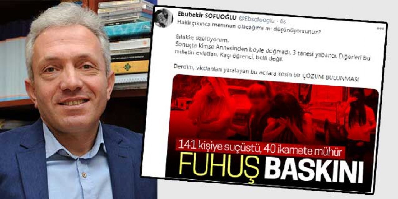 Yine bir skandal...  Sofuoğlu bu kez bir "fuhuş" haberini alıntılayıp "Kaçı öğrenci, belli değil" ifadelerini kullandı!
