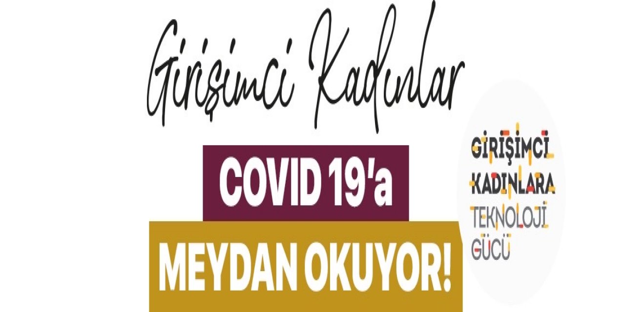Dijitalleşme projesi: Girişimci Kadınlar Covid 19’a Meydan Okuyor