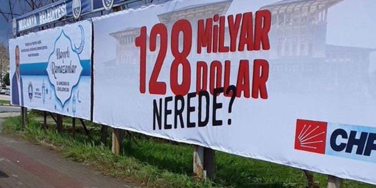 CHP gece yarısı operasyonuyla kaldırılan "128 milyar dolar nerede?" afişleri için yeniden harekete geçti!