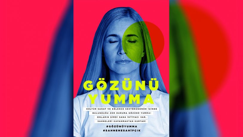Kültür, sanat ve eğlence sektörü çalışanlarından çağrı! 'Gözünü yumma, sahnene sahip çık'