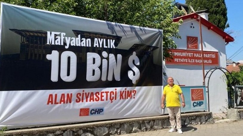 CHP Fethiye'den dev pankart! 'Mafyadan aylık 10 bin dolar alan siyasetçi kim?'