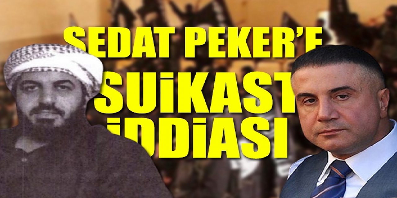IŞİD militanından itiraf: Sedat Peker ve bir milletvekiline suikast...