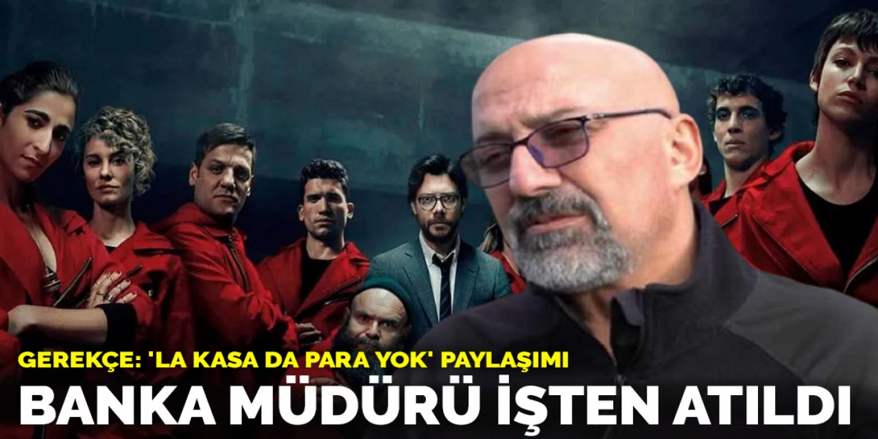 ‘La Kasa Da Para Yok’ paylaşımı yapan 26 yıllık bankacı işten çıkarıldı