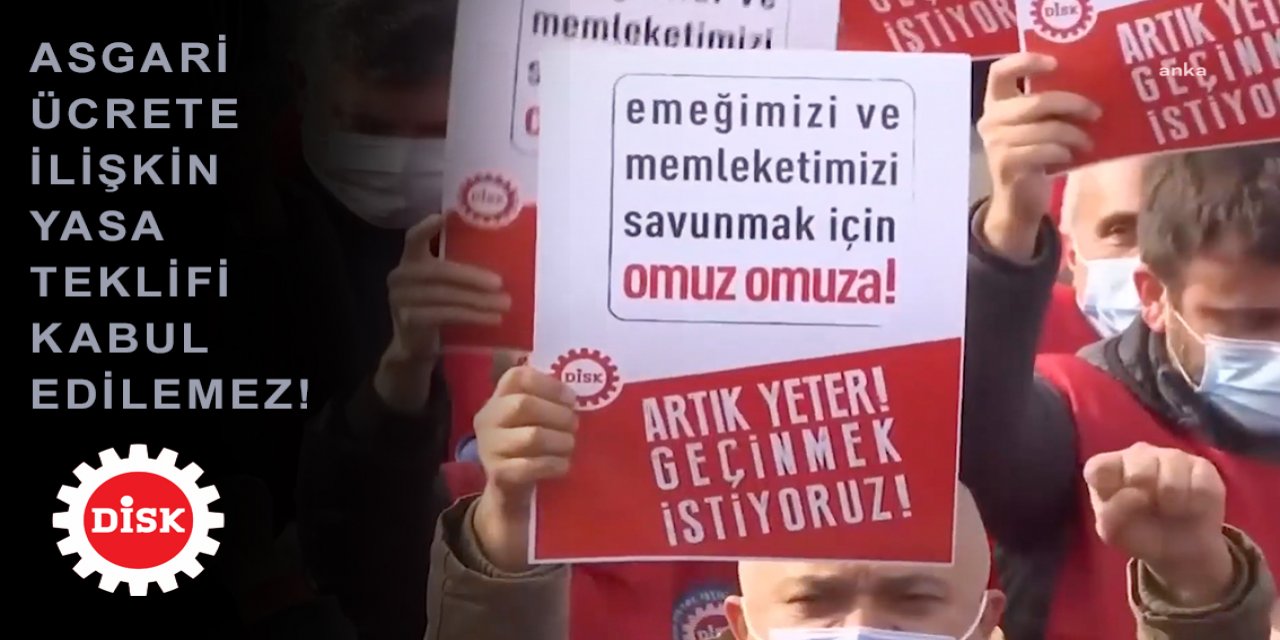 DİSK Başkanı Çerkezoğlu: "Bu teklif yasalaşırsa asgari ücretli çalışma yoğunlaşacak, kayıt dışı çalışma artacak"