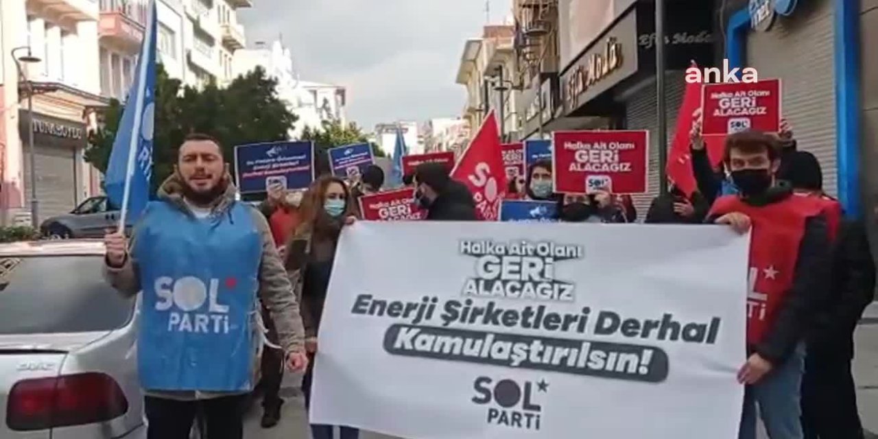 SOL Parti'den protesto: Enerji şirketleri derhal kamulaştırılsın!