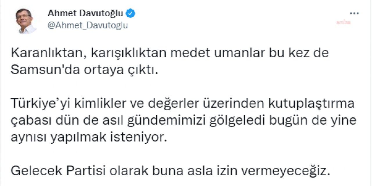 DAVUTOĞLU: "KARANLIKTAN, KARIŞIKLIKTAN MEDET UMANLAR BU KEZ DE SAMSUN'DA ORTAYA ÇIKTI"