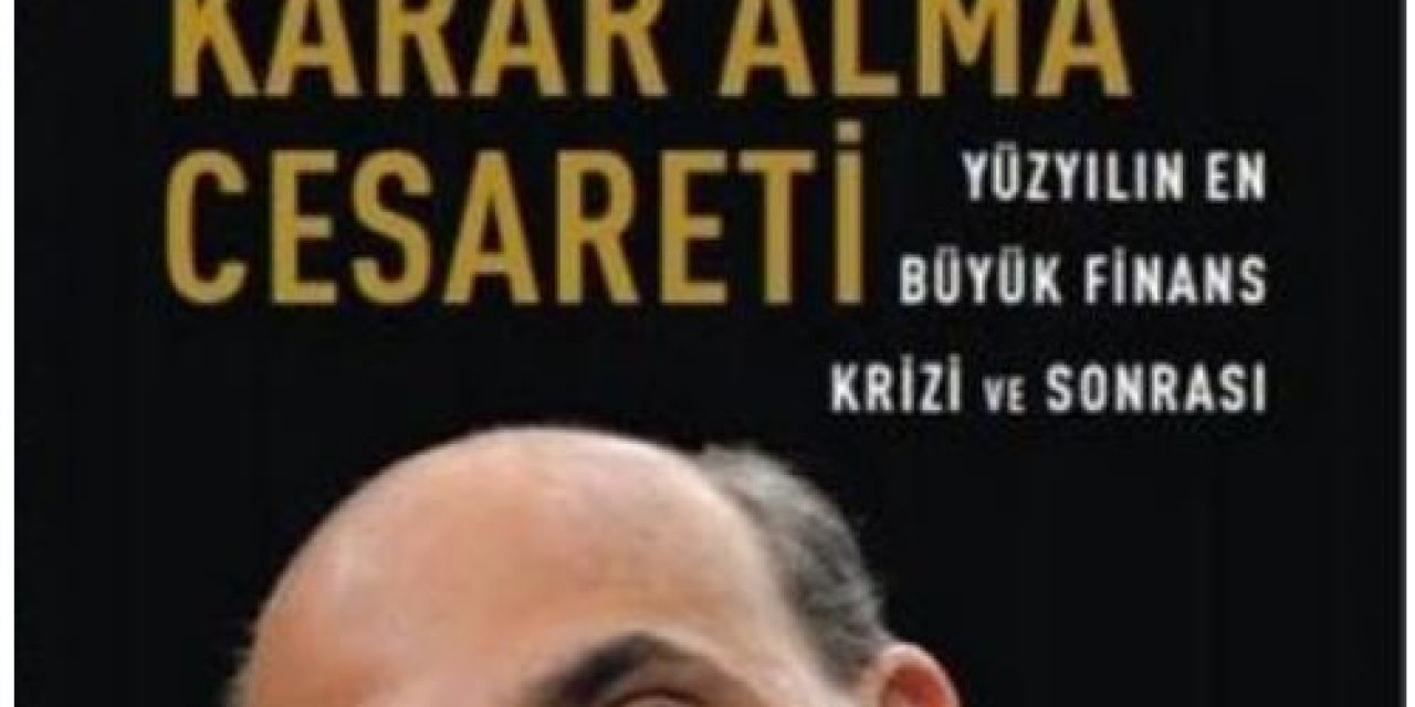 EKONOMİ KİTAPLIĞI - Bernanke'den "Karar Alma Cesareti"