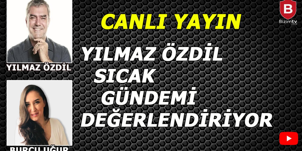 YILMAZ ÖZDİL GÜNDEMİ BİZİM TV DE   BURCU UĞUR''A DEĞERLENDİRDİ