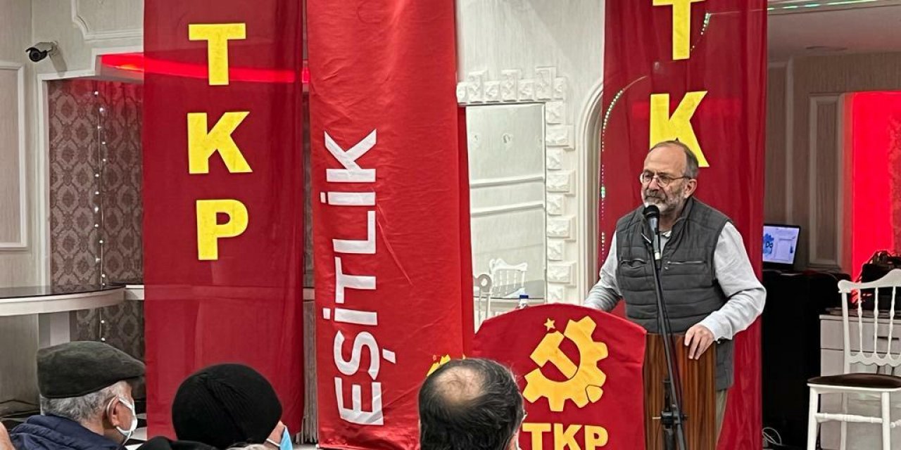 TKP Genel Sekreteri Kemal Okuyan: "Türkiye’de ülkenin zenginlikleri bir avuç insanın elinde"