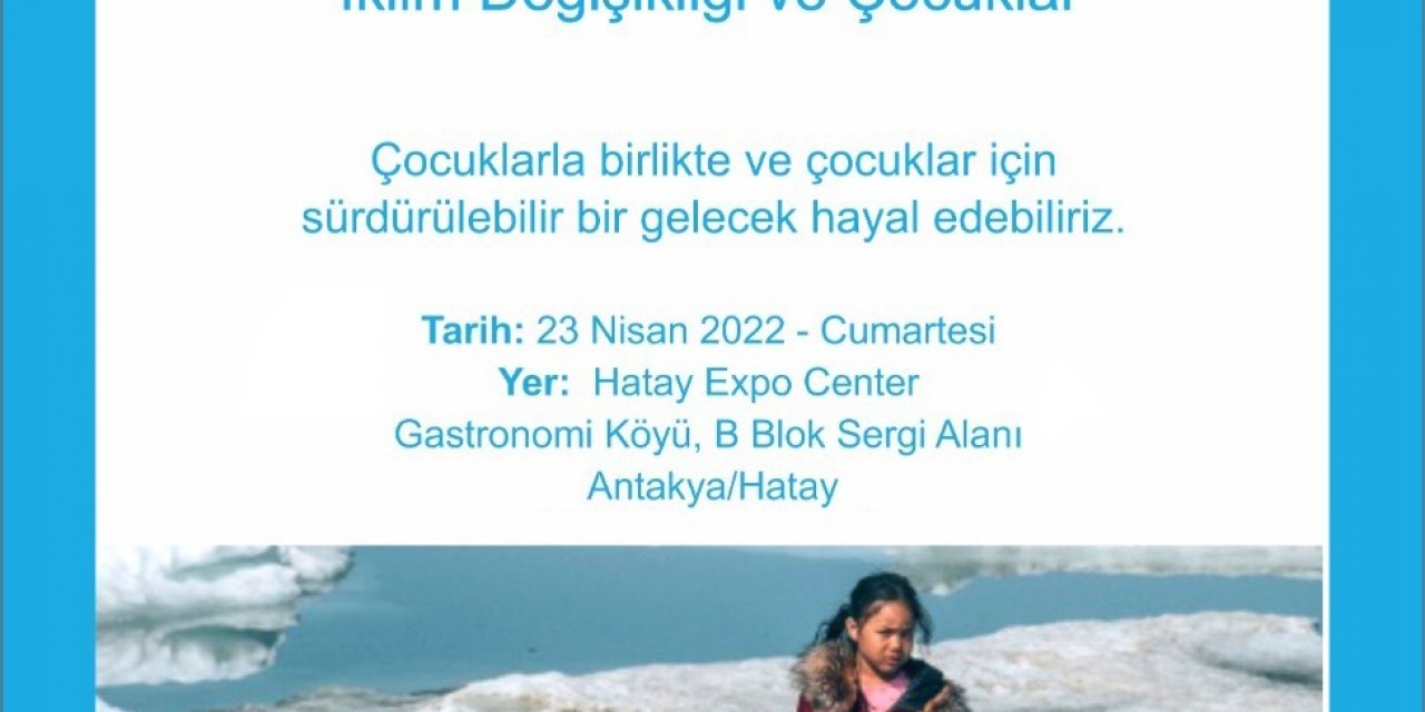 "İKLİM DEĞİŞİKLİĞİ VE ÇOCUKLAR" SERGİSİ, EXPO ANTAKYA ALANINDA