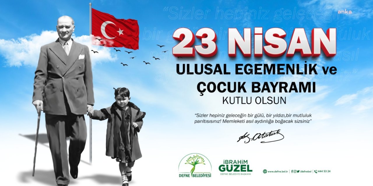DEFNE BELEDİYE BAŞKANI İBRAHİM GÜZEL’İN 23 NİSAN MESAJI