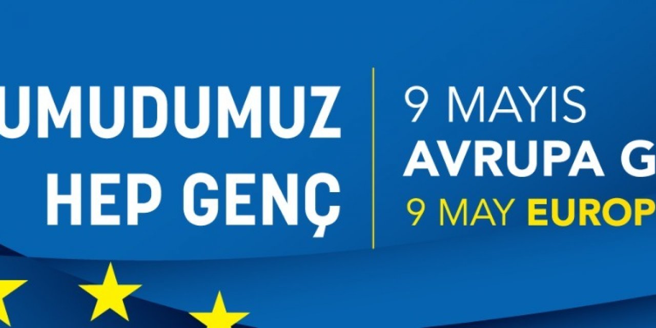 AB, ‘9 MAYIS AVRUPA GÜNÜ’NDE ETKİNLİKLERİNİ, “UMUDUMUZ HEP GENÇ” SLOGANI İLE GERÇEKLEŞTİRECEK