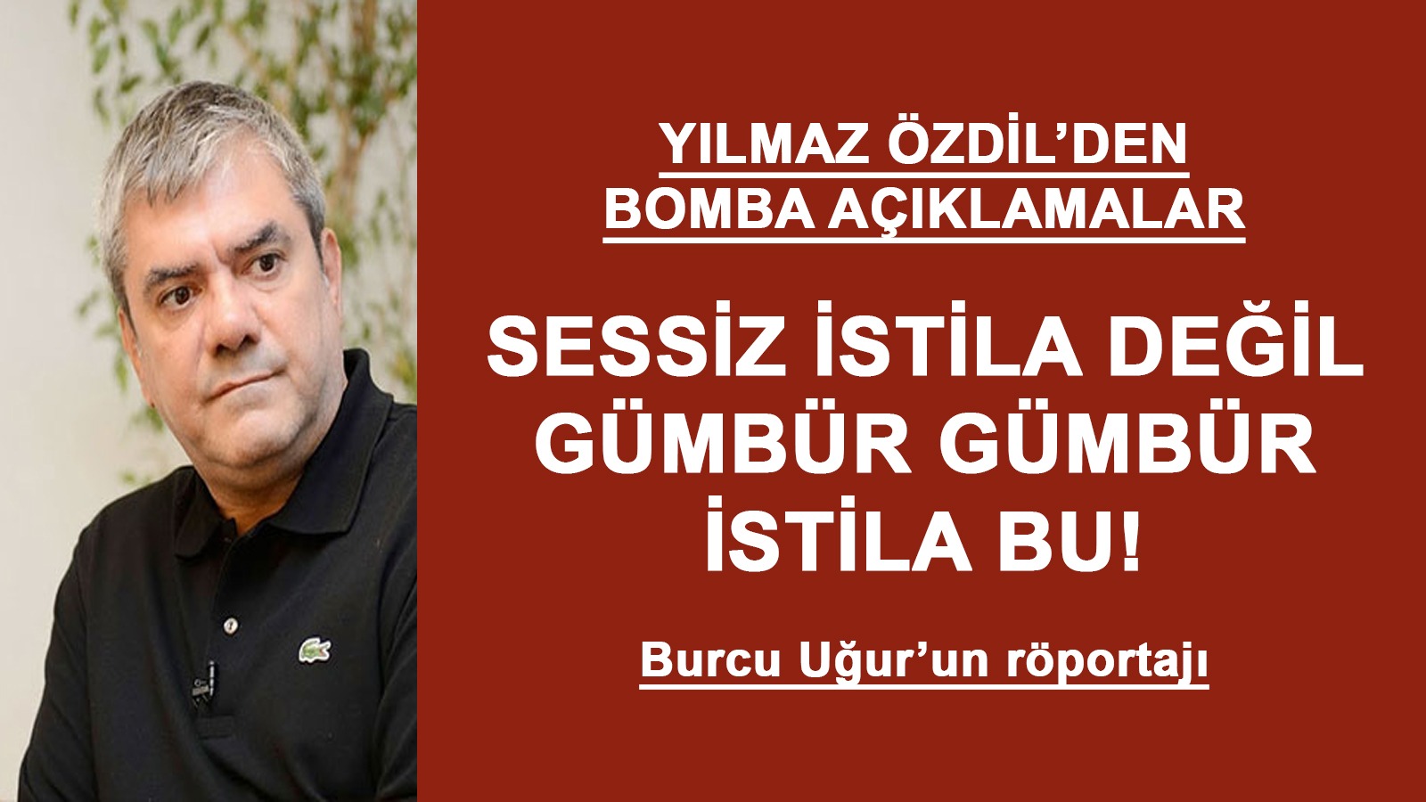 SESSİZ DEĞİL, GÜMBÜR GÜMBÜR İSTİLA