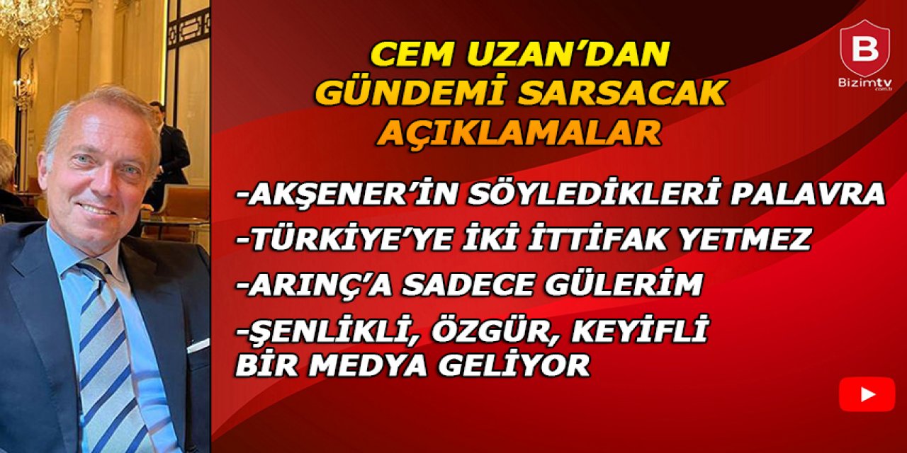 Cem Uzan: Meral Akşener’in söyledikleri tamamen palavra