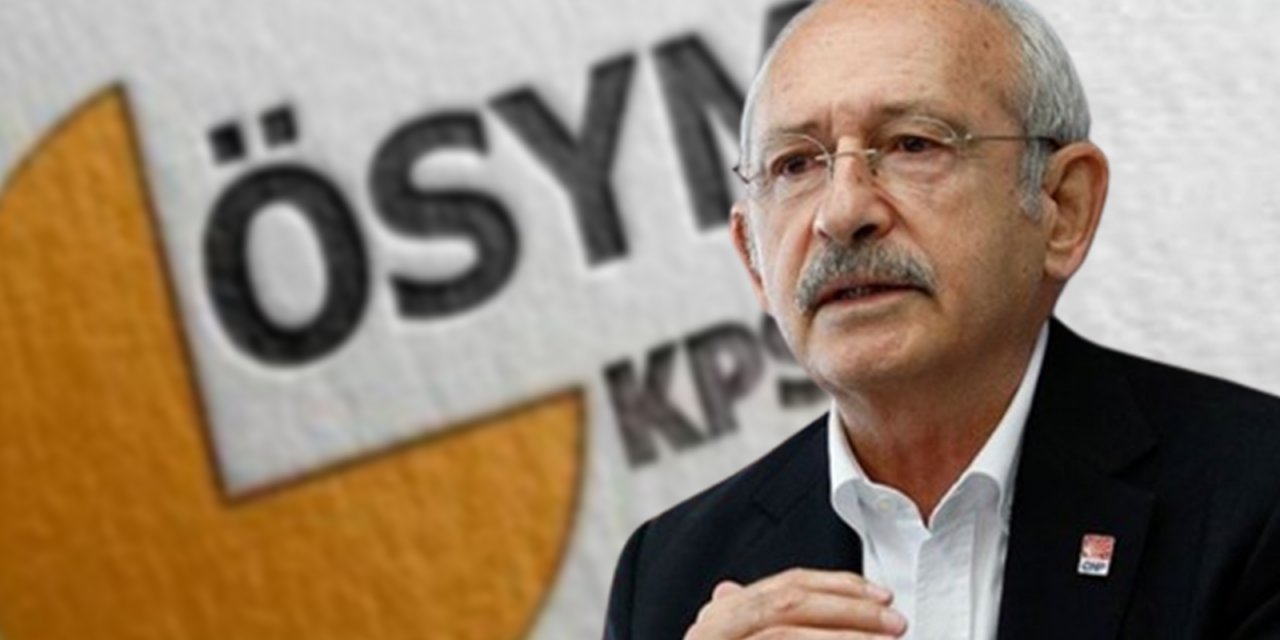 Kılıçdaroğlu’ndan KPSS açıklaması: Sarayın kendi şaibesini çözme şovuna sadece gülüyorum