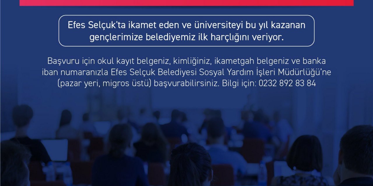 EFES SELÇUKLU YENİ ÜNİVERSİTELİLERİN İLK HARÇLIKLARI BELEDİYEDEN