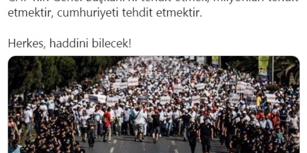 CHP'nin Genel Başkanı'nı tehdit etmek, milyonları tehdit etmektir, cumhuriyeti tehdit etmektir.