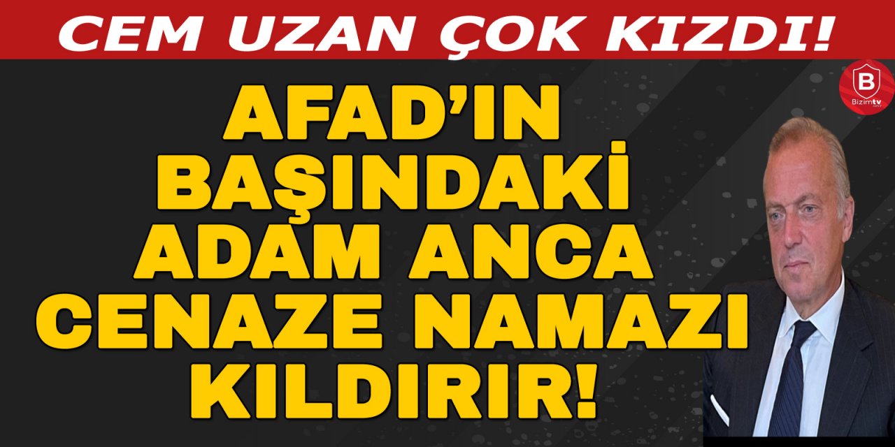 Cem Uzan'dan AFAD Genel Müdürü'ne sert eleştiriler: "O adam anca cenaze namazı kıldırır"