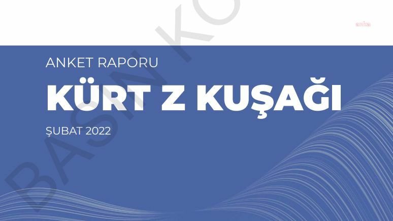 “Kürt Z Kuşağı Anket Raporu”na göre : KÜRT GENÇLERİ NİN YÜZDE 64,8’İ YURT DIŞINI TERCİH ETTİ, EN BÜYÜK SIKINTI EKONOMİ VE İŞSİZLİK
