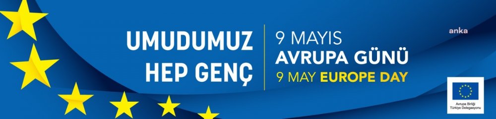AB, ‘9 MAYIS AVRUPA GÜNÜ’NDE ETKİNLİKLERİNİ, “UMUDUMUZ HEP GENÇ” SLOGANI İLE GERÇEKLEŞTİRECEK